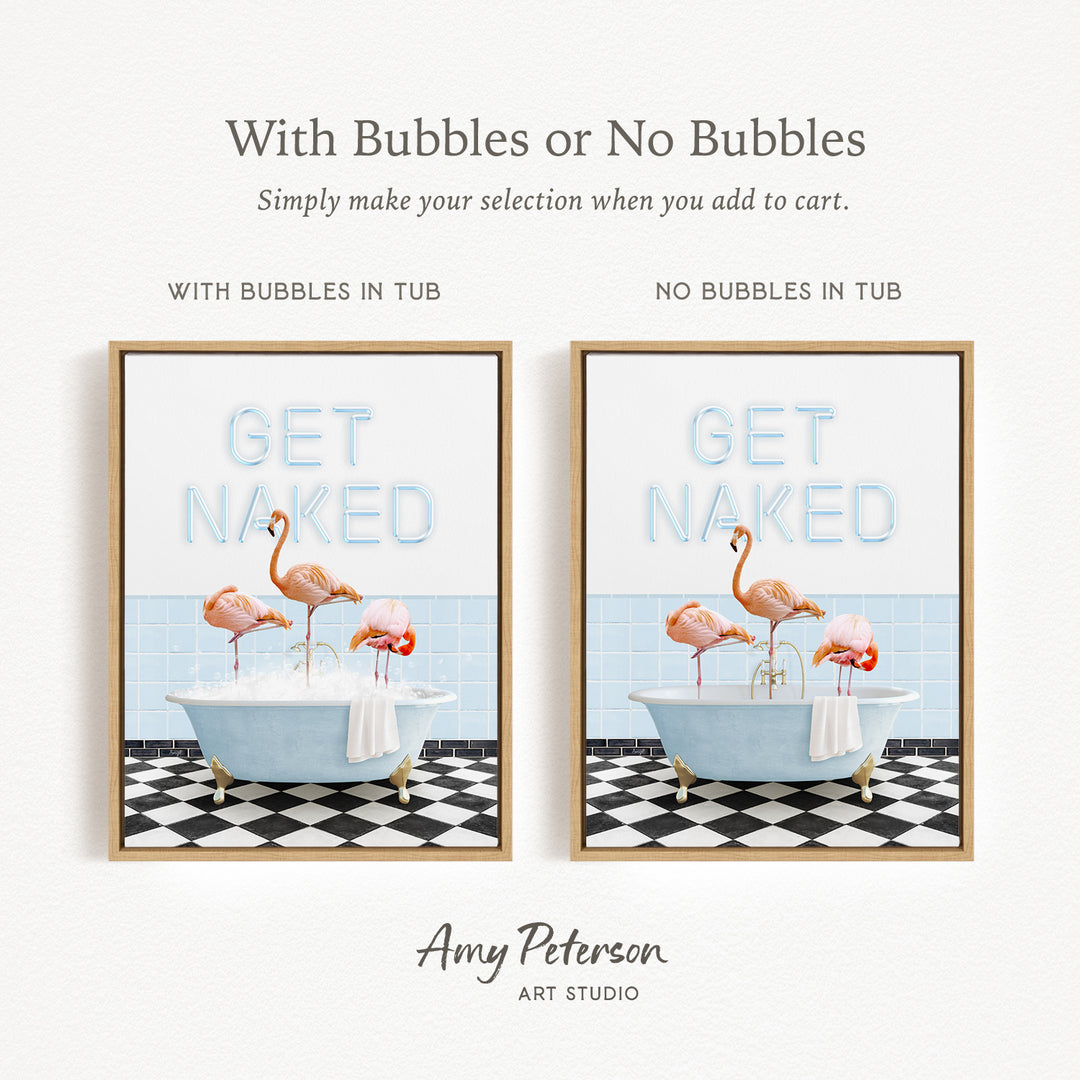 The image is a framed print featuring a bathroom scene with a bathtub and two flamingos. The text above the print reads "With Bubbles or No Bubbles" and below it, "Simply make your selection when you add to cart." The text on the left side of the print says "WITH BUBBLES IN TUB" and the text on the right side says "NO BUBBLES IN TUB."