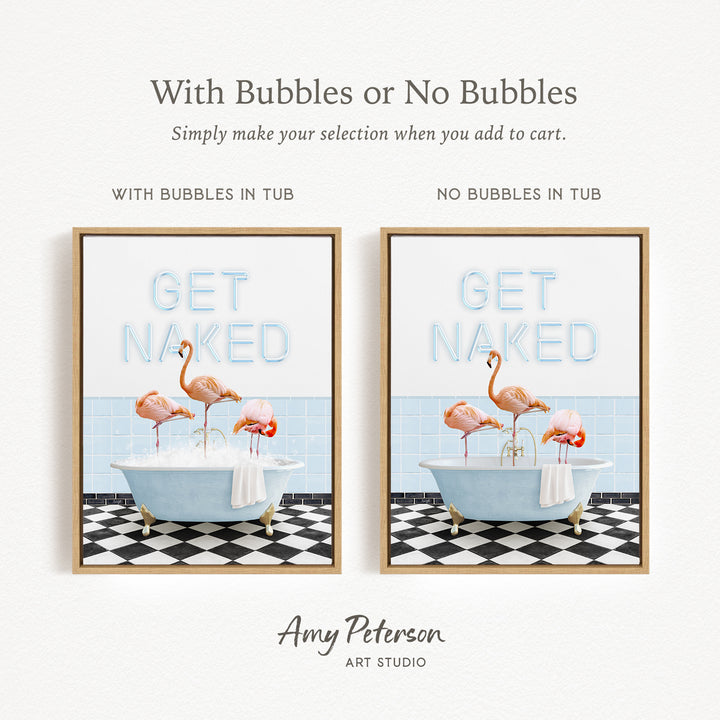 The image is a framed print featuring a bathroom scene with a bathtub and two flamingos. The text above the print reads "With Bubbles or No Bubbles" and below it, "Simply make your selection when you add to cart." The text on the left side of the print says "WITH BUBBLES IN TUB" and the text on the right side says "NO BUBBLES IN TUB."