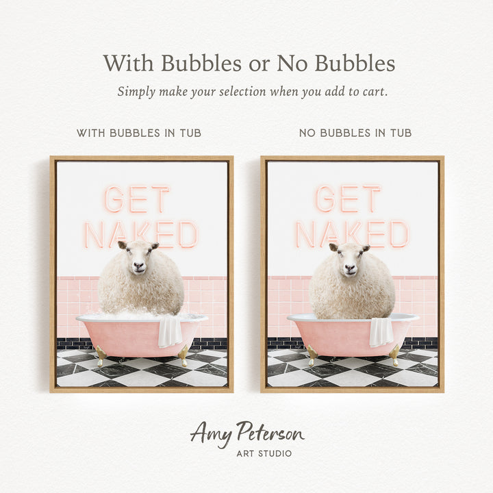 The image is a framed print featuring a sheep sitting in a pink bathtub with the text "GET NAKED" written on it. The print has two different options: one with bubbles in the tub and one without bubbles in the tub.