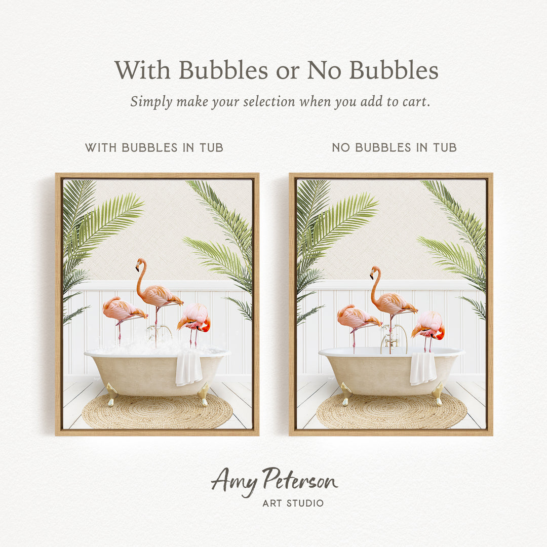 The image is a framed print featuring a tropical scene with two flamingos in a bathtub, surrounded by palm leaves. The text above the image reads "With Bubbles or No Bubbles" and below it, "Simply make your selection when you add to cart." The text below the framed print states "WITH BUBBLES IN TUB" and "NO BUBBLES IN TUB," indicating the presence or absence of bubbles in the bathtub.