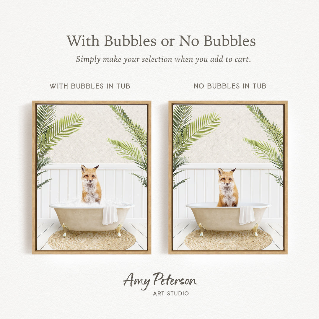 The image is a collage of two framed pictures, each featuring a fox sitting in a bathtub. The text above the images reads "With Bubbles or No Bubbles" and below the images, it says "Simply make your selection when you add to cart."