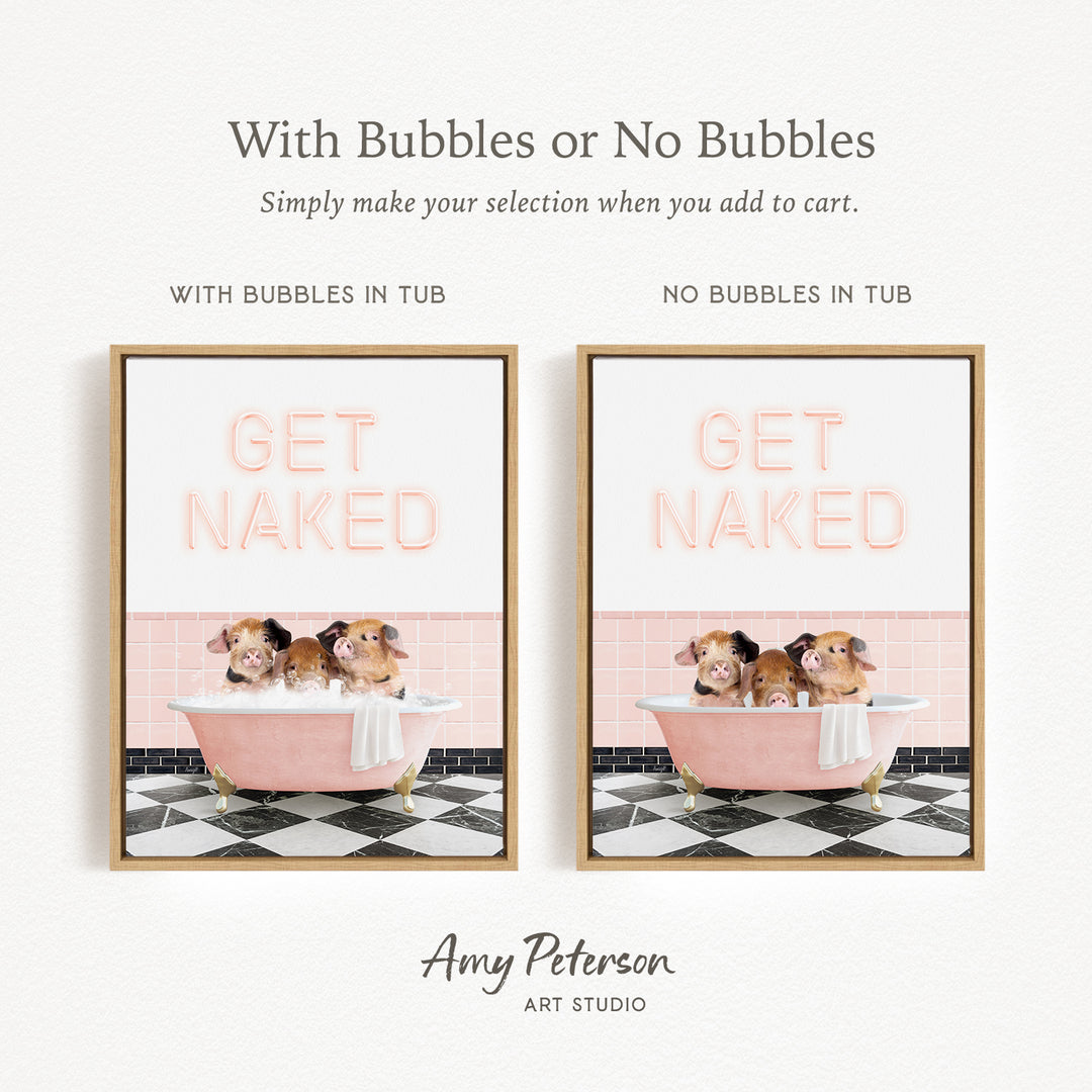 The image is a framed print featuring a pink bathtub with three small animals, likely hamsters, sitting in it. The text above the image reads "With Bubbles or No Bubbles" and below the image, it says "Get Naked". The text is in a playful and humorous style, suggesting that the image is meant to be a lighthearted or funny decoration.
