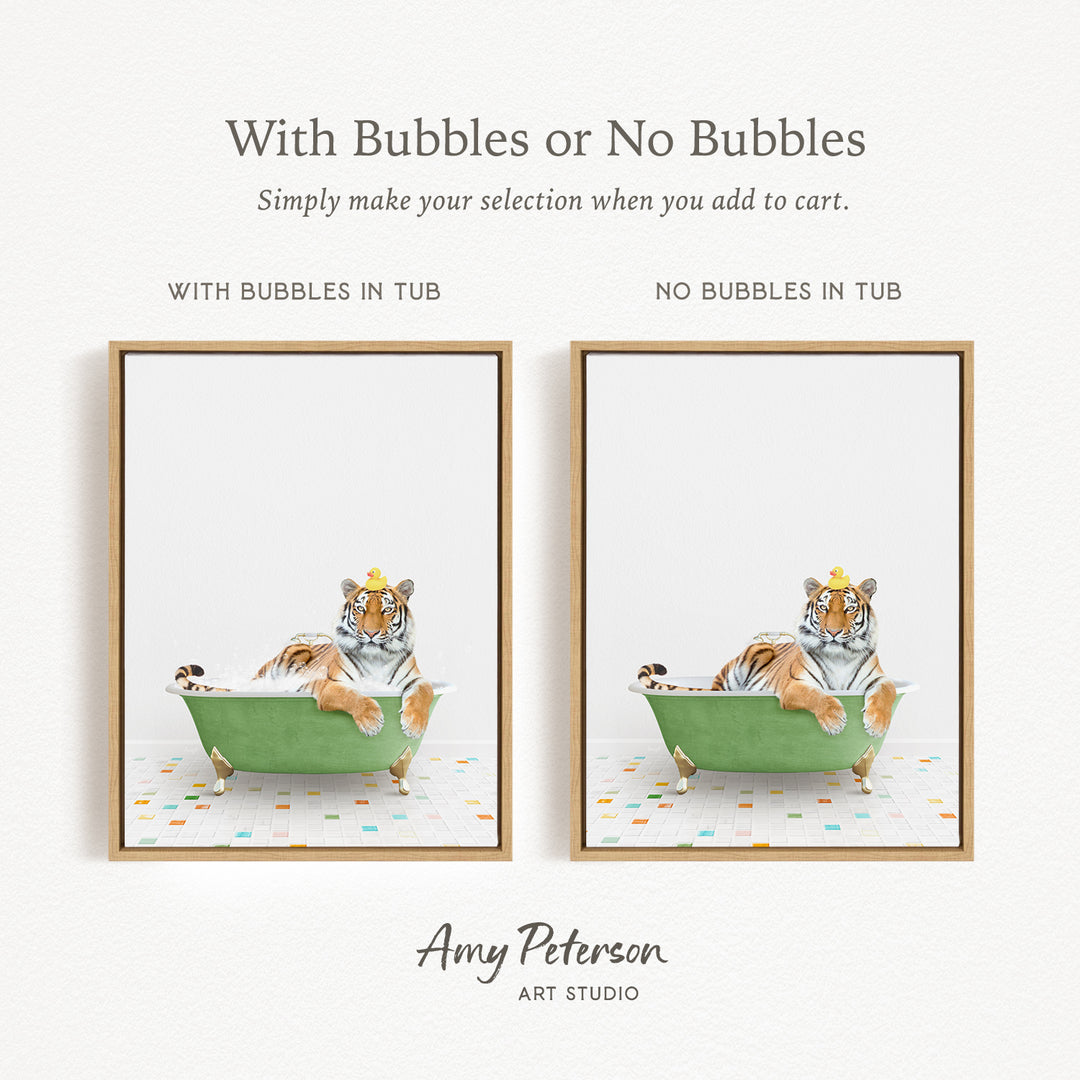 The image is a collage of two framed pictures, each depicting a tiger sitting in a green bathtub. The text above the images reads "With Bubbles or No Bubbles" and below the images, it says "Simply make your selection when you add to cart."