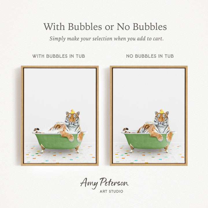 The image is a collage of two framed pictures, each depicting a tiger sitting in a green bathtub. The text above the images reads "With Bubbles or No Bubbles" and below the images, it says "Simply make your selection when you add to cart."