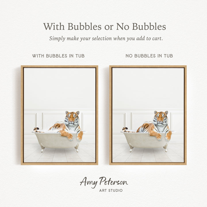 The image is a collage of two framed pictures, each depicting a tiger sitting in a bathtub. The text above the images reads "With Bubbles or No Bubbles" and below the images, it says "Simply make your selection when you add to cart."
