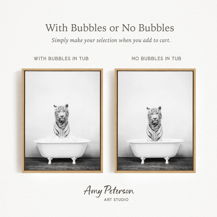 The image is a black and white photograph of a tiger sitting in a bathtub, with the caption "With Bubbles or No Bubbles" and the text "Simply make your selection when you add to cart."