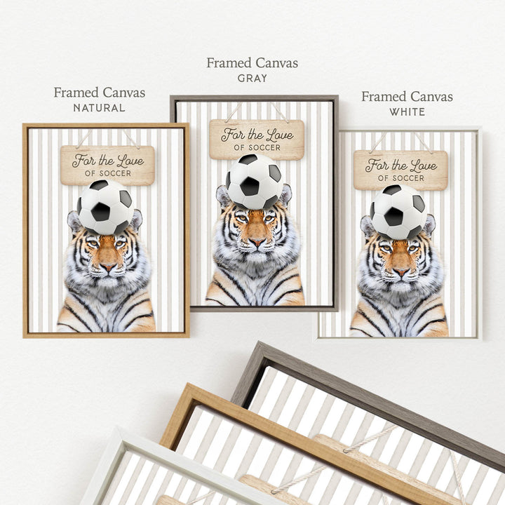 a framed canvas with a tiger wearing a soccer ball on its head, accompanied by a sign that reads "For the Love of Soccer".