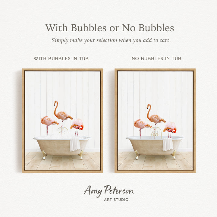 The image is a framed print featuring two pictures of a bathtub with flamingos. The text above the images reads "With Bubbles or No Bubbles" and below the images, it says "Simply make your selection when you add to cart." The text below the images states "WITH BUBBLES IN TUB" and "NO BUBBLES IN TUB," indicating the presence or absence of bubbles in the bathtub.
