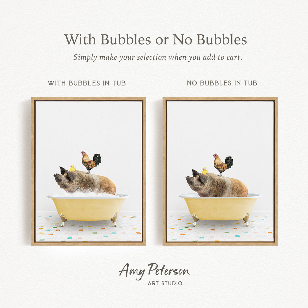 The image is a collage of two framed pictures, each depicting a pig sitting in a tub with a rooster perched on its back. The text above the images reads "With Bubbles or No Bubbles" and below the images, it says "Simply make your selection when you add to cart."