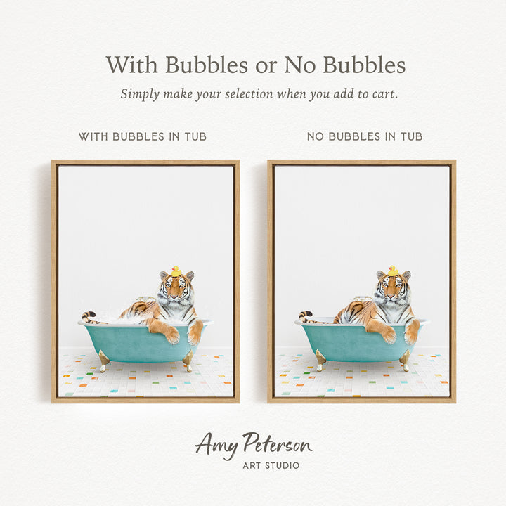 The image is a collage of two framed pictures, each depicting a tiger sitting in a bathtub. The tiger is wearing a crown, and the bathtub is blue. The text above the images reads "With Bubbles or No Bubbles" and "Simply make your selection when you add to cart."