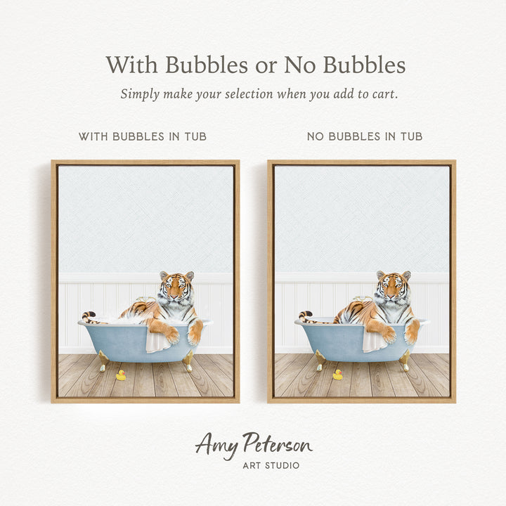 The image is a collage of two framed pictures, each depicting a tiger sitting in a bathtub. The text above the images reads "With Bubbles or No Bubbles" and below the images, it says "Simply make your selection when you add to cart."