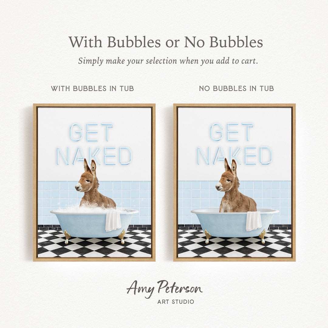 The image is a framed print featuring a cartoon image of a dog sitting in a bathtub with the text "GET NAKED" written on it. The print has two different options: one with bubbles in the tub and one without bubbles in the tub. The text above the print reads "With Bubbles or No Bubbles Simply make your selection when you add to cart."