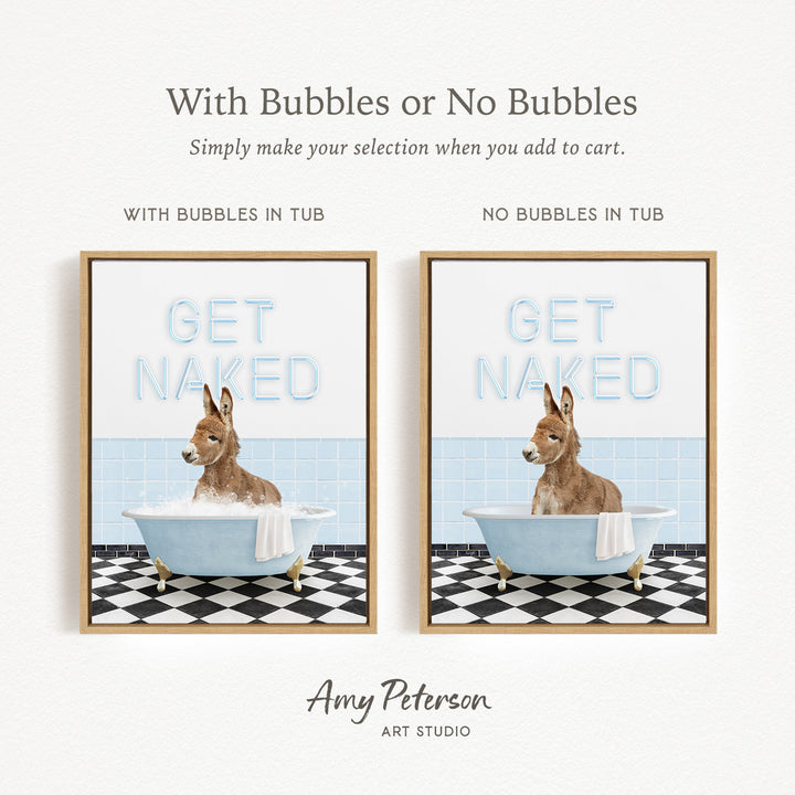 The image is a framed print featuring a cartoon image of a dog sitting in a bathtub with the text "GET NAKED" written on it. The print has two different options: one with bubbles in the tub and one without bubbles in the tub. The text above the print reads "With Bubbles or No Bubbles Simply make your selection when you add to cart."