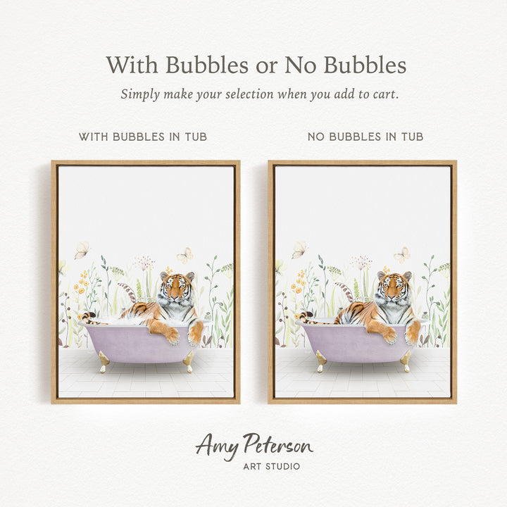 The image is a framed print featuring a tiger sitting in a bathtub, surrounded by flowers and butterflies. The text above the image reads "With Bubbles or No Bubbles" and below the image, it says "Simply make your selection when you add to cart." The text at the bottom of the image says " Amy Peterson ART STUDIO."