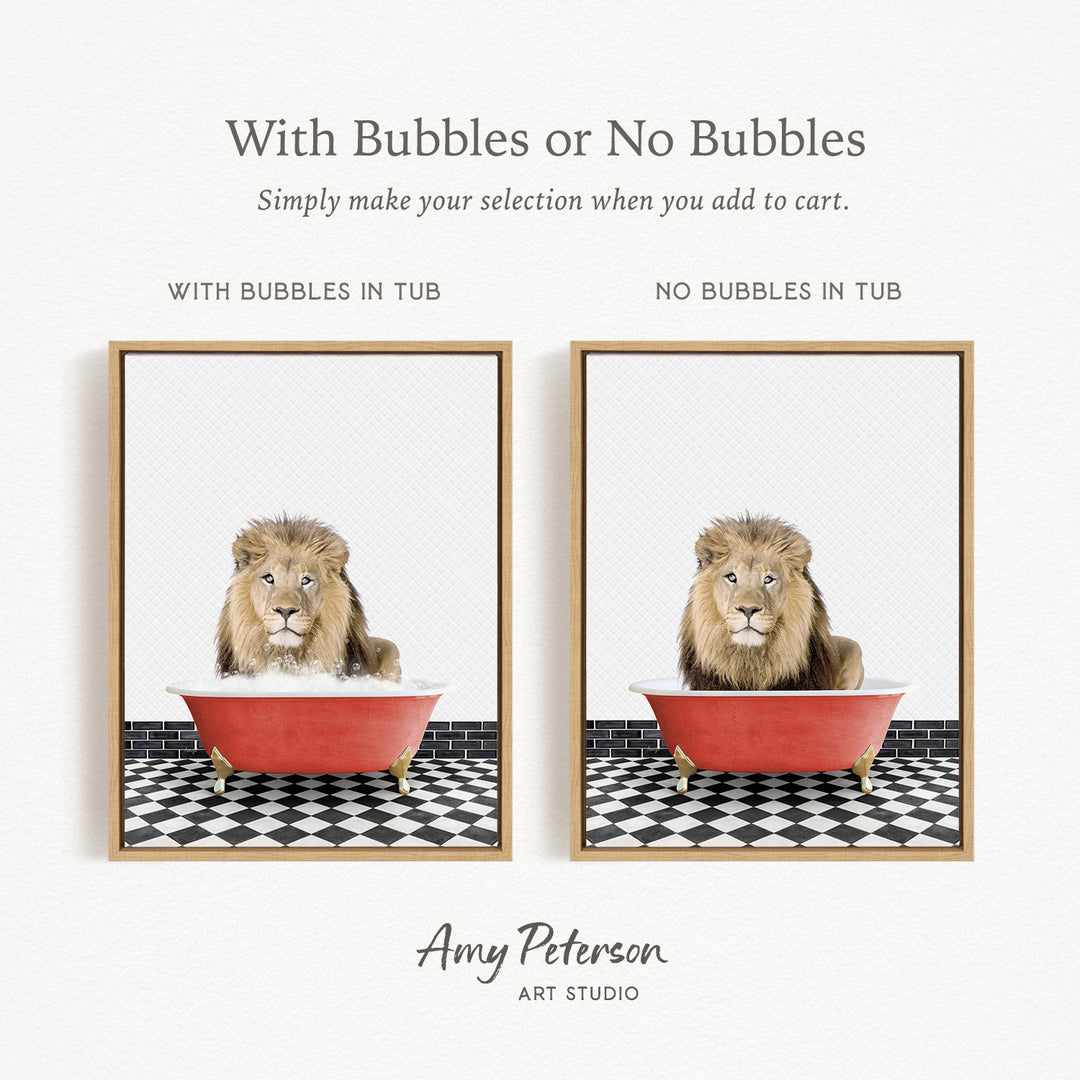 The image is a collage of two framed pictures, each depicting a lion sitting in a red bathtub. The lion appears to be enjoying a relaxing bath, surrounded by bubbles. The text above the images reads "With Bubbles or No Bubbles" and below the images, it says "Simply make your selection when you add to cart."