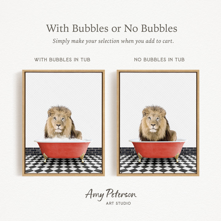 The image is a collage of two framed pictures, each depicting a lion sitting in a red bathtub. The lion appears to be enjoying a relaxing bath, surrounded by bubbles. The text above the images reads "With Bubbles or No Bubbles" and below the images, it says "Simply make your selection when you add to cart."