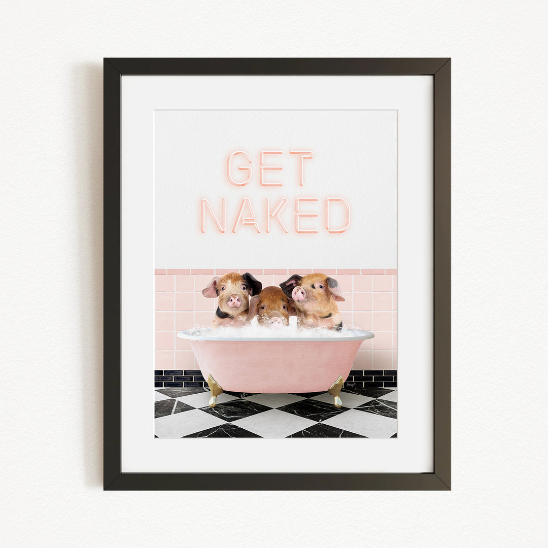 A framed image depicting three pigs sitting in a pink bathtub, with the text "GET NAKED" displayed above them.