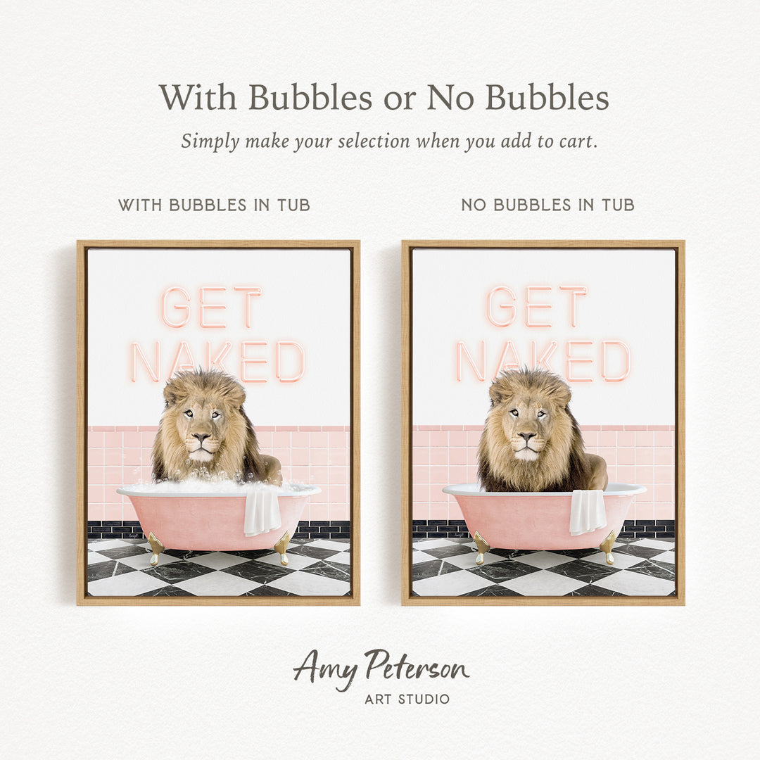 The image is a framed print featuring a lion sitting in a pink bathtub with bubbles, and the text "GET NAKED" is displayed on the tub.