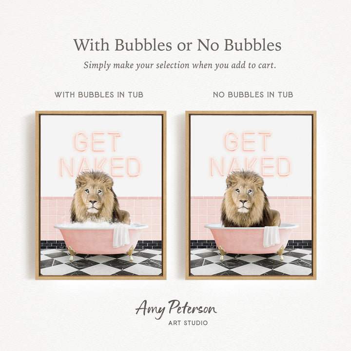 The image is a framed print featuring a lion sitting in a pink bathtub with bubbles, and the text "GET NAKED" is displayed on the tub.