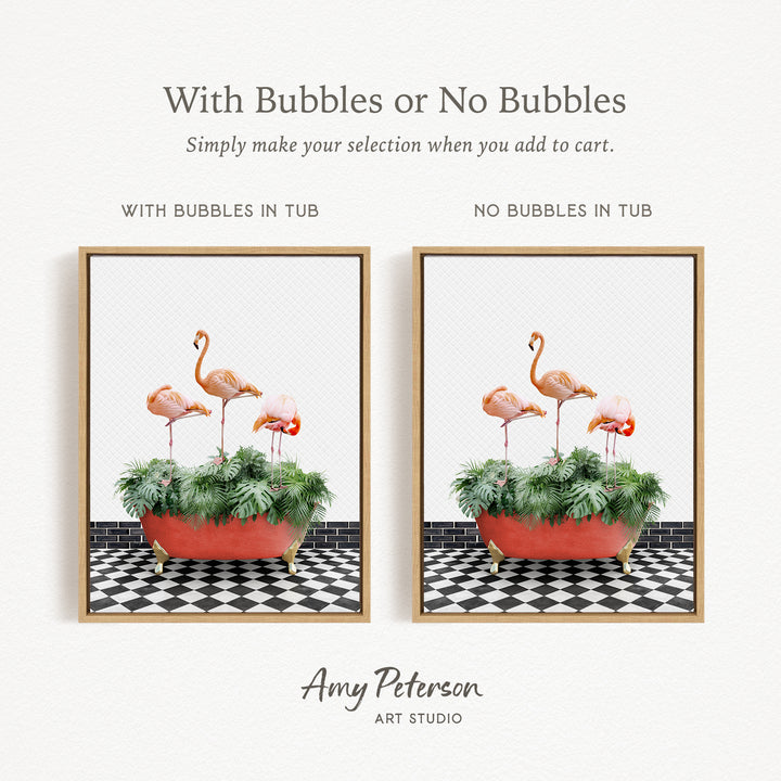 The image is a framed print featuring a vibrant image of two flamingos in a red tub filled with greenery, set against a black and white checkered floor. The text above the image reads "With Bubbles or No Bubbles" and below it, "Simply make your selection when you add to cart." The text below the framed print states "WITH BUBBLES IN TUB" and "NO BUBBLES IN TUB," indicating the type of print. The artist's name, Amy Peterson, is mentioned at the bottom of the image.