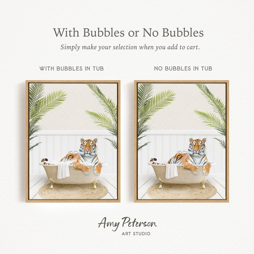 The image is a collage of two framed pictures, each depicting a tiger sitting in a bathtub. The text above the images reads "With Bubbles or No Bubbles" and below the images, it says "Simply make your selection when you add to cart."