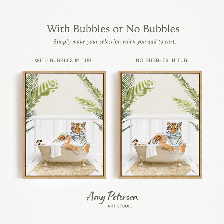 The image is a collage of two framed pictures, each depicting a tiger sitting in a bathtub. The text above the images reads "With Bubbles or No Bubbles" and below the images, it says "Simply make your selection when you add to cart."