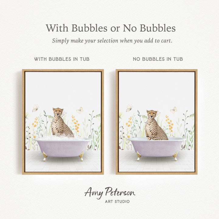 The image is a framed print featuring a cheetah sitting in a bathtub, surrounded by flowers and butterflies. The print has two different options: one with bubbles in the tub and one without bubbles in the tub. The text above the print reads "With Bubbles or No Bubbles Simply make your selection when you add to cart."