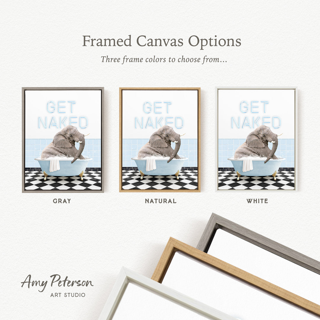 three framed canvas options featuring a gray elephant sitting in a bathtub, with the words "GET NAKED" written above it. The options are labeled "GRY," "NATURAL," and "WHITE" to indicate the frame color.