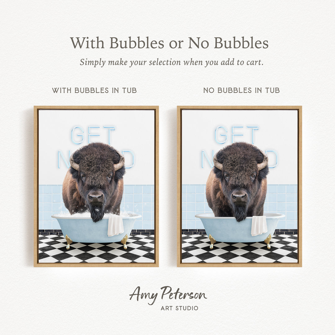 The image is a collage of two framed pictures, each featuring a buffalo sitting in a bathtub. The buffalo has a towel draped over its head. The text above the images reads "With Bubbles or No Bubbles Simply make your selection when you add to cart." The text below the images reads "WITH BUBBLES IN TUB" and "NO BUBBLES IN TUB," indicating the presence or absence of bubbles in the tub.