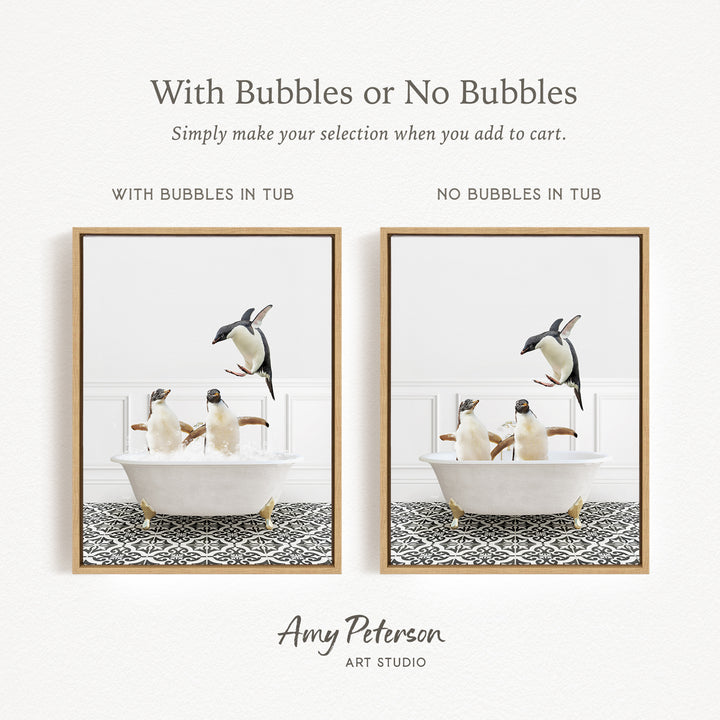 The image is a collage of two framed pictures, each depicting a penguin in a bathtub. The penguins are white and black, and they appear to be enjoying their bath time. The text above the images reads "With Bubbles or No Bubbles" and "Simply make your selection when you add to cart." The text below the images says "WITH Bubbles IN TUB" and "NO Bubbles IN TUB."