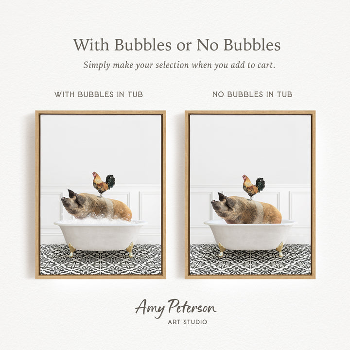 The image is a collage of two framed pictures, each depicting a pig sitting in a bathtub with a rooster perched on its back. The text above the images reads "With Bubbles or No Bubbles" and below the images, it says "Simply make your selection when you add to cart."