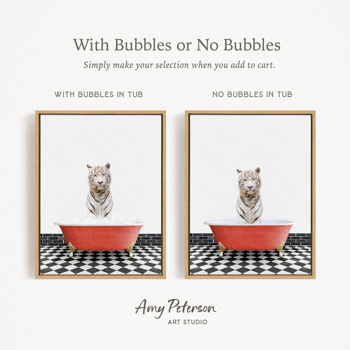 The image is a collage of two framed pictures, each featuring a white tiger sitting in a red bathtub. The text above the images reads "With Bubbles or No Bubbles" and below the images, it says "Simply make your selection when you add to cart."