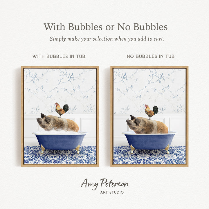 The image is a collage of two framed pictures, each depicting a pig sitting in a blue tub with bubbles and a rooster sitting on the edge of the tub. The text above the images reads "With Bubbles or No Bubbles Simply make your selection when you add to cart."