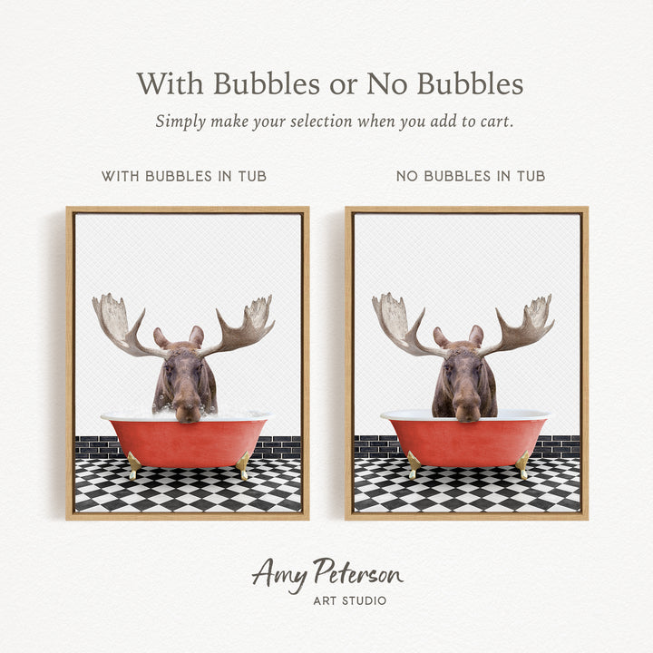 The image is a collage of two framed pictures, each featuring a moose in a bathtub. The moose in the bathtub has large antlers, and the moose is sitting on a black and white checkered floor. The text above the images reads "With Bubbles or No Bubbles" and below the images, it says "Simply make your selection when you add to cart."