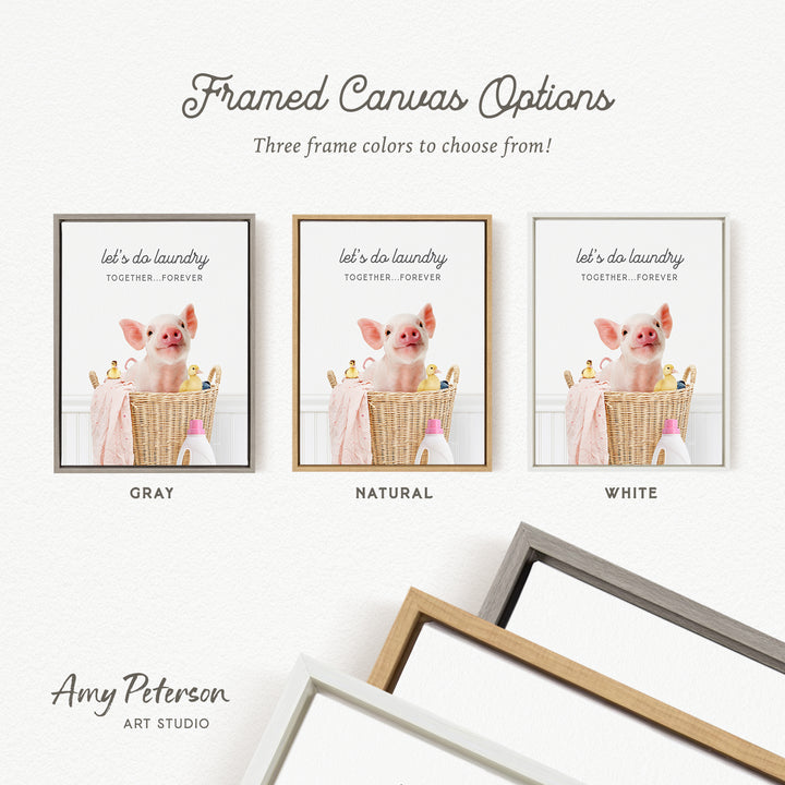 The image is a framed canvas option featuring three different framed pictures of a pig in a laundry basket. The pig is depicted in various colors, including gray, natural, and white. The text above the images reads "Let's do laundry together Forever" and the text below the images says "Three frame colors to choose from!".