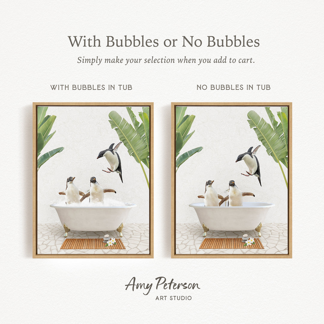 The image is a framed print featuring two pictures of penguins in a bathtub. The text above the images reads "With Bubbles or No Bubbles" and below the images, it says "Simply make your selection when you add to cart." The text below the images states "WITH BUBBLES IN TUB" and "NO BUBBLES IN TUB," indicating the presence or absence of bubbles in the tub.