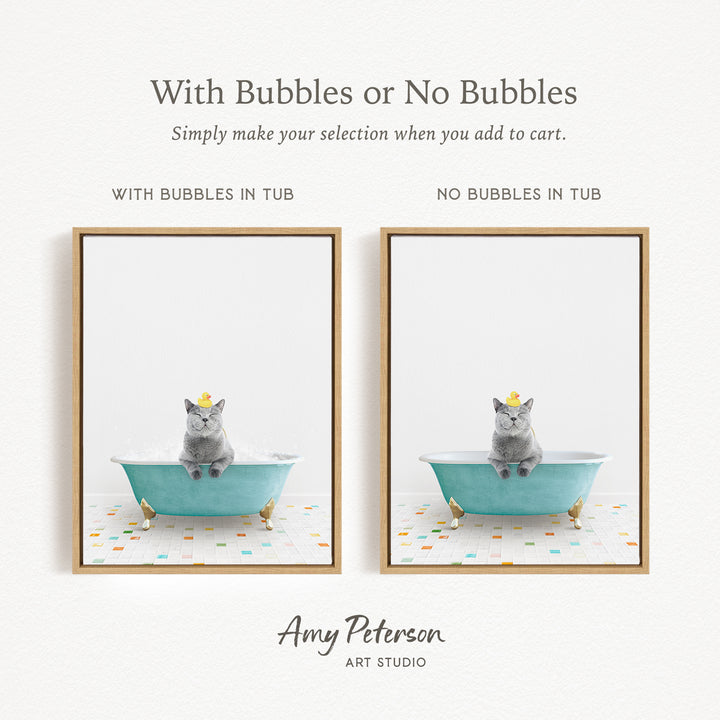The image is a collage of two framed pictures, each depicting a cat sitting in a bathtub. The cat in the bathtub has a yellow rubber duck on its head, creating a whimsical and playful scene. The text above the images reads "With Bubbles or No Bubbles" and "Simply make your selection when you add to cart." The artist's name, Amy Peterson, is mentioned at the bottom of the image.