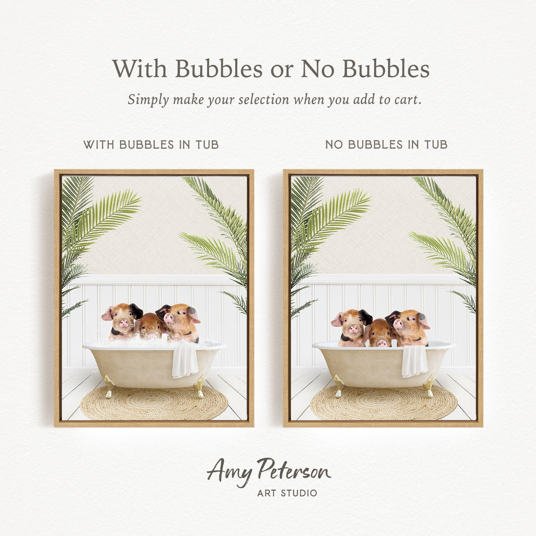 The image is a collage of two framed pictures, each featuring a group of small animals, likely pigs, sitting in a bathtub. The text above the images reads "With Bubbles or No Bubbles" and below the images, it says "Simply make your selection when you add to cart." The artist's name, Amy Peterson, is mentioned at the bottom of the image.