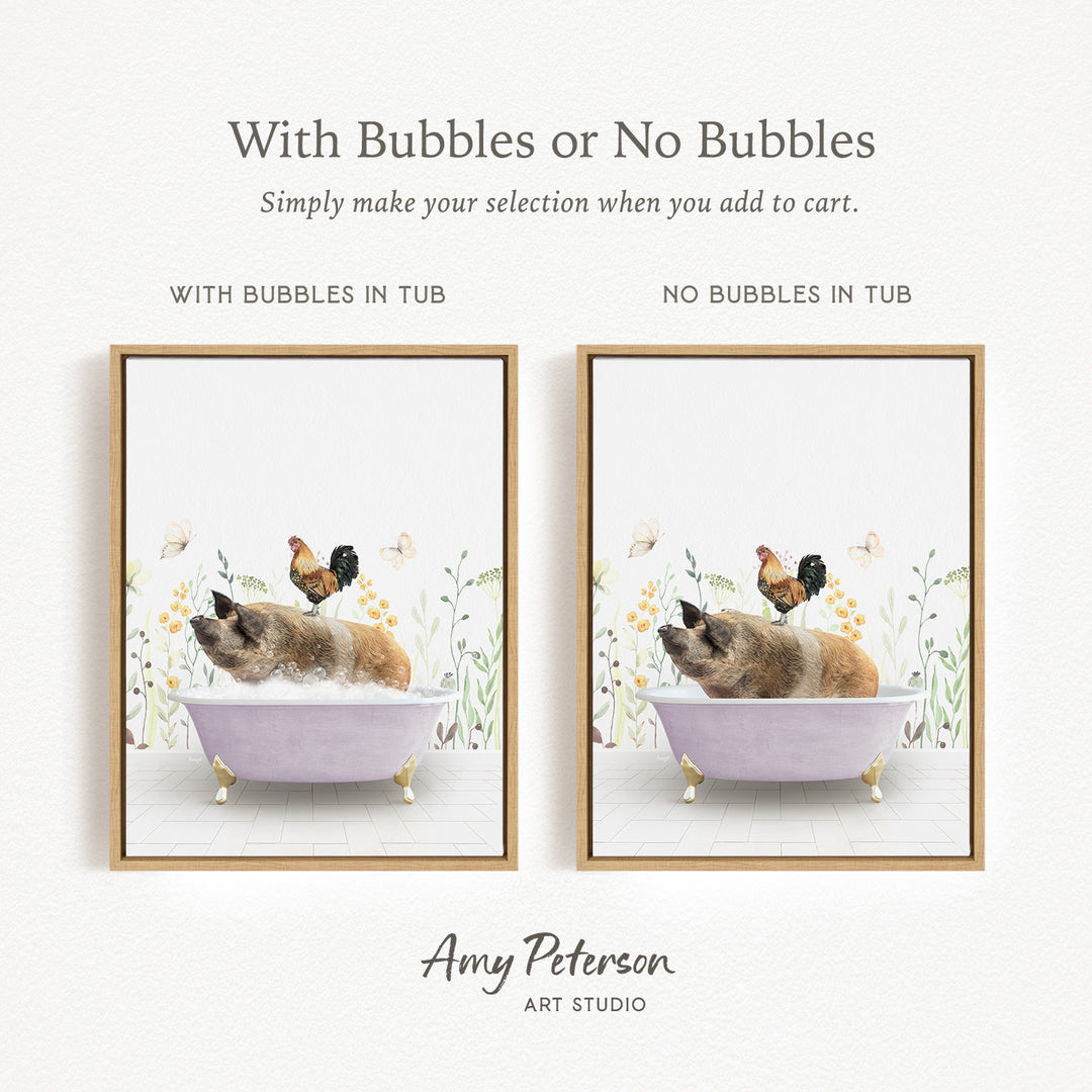 The image is a framed print featuring a pig sitting in a bathtub, with a rooster perched on its back. The print has two different options for the bubbles: one with bubbles and one without bubbles. The text above the image reads "With Bubbles or No Bubbles Simply make your selection when you add to cart."