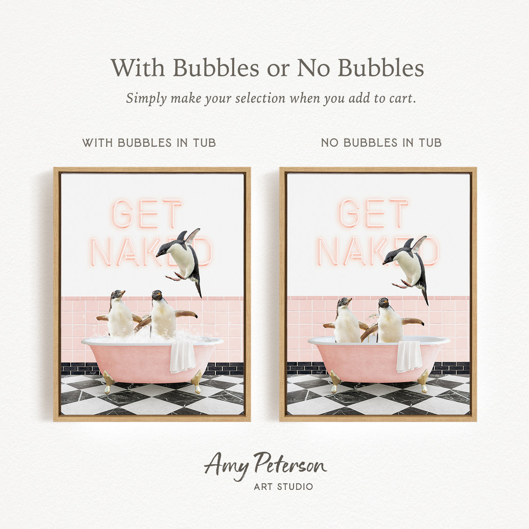 The image is a collage of two framed pictures, each depicting a penguin in a pink bathtub. The penguins are shown in various poses, with one penguin jumping out of the tub and another penguin sitting in the tub. The text above the images reads "With Bubbles or No Bubbles Simply make your selection when you add to cart." The text below the images reads "WITH Bubbles IN TUB" and "NO Bubbles IN TUB."