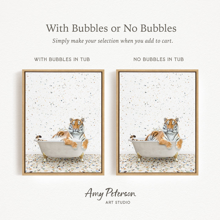 The image is a collage of two framed pictures, each depicting a tiger sitting in a bathtub. The text above the images reads "With Bubbles or No Bubbles" and below the images, it says "Simply make your selection when you add to cart."