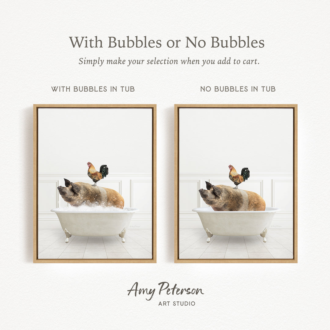 The image is a collage of two framed pictures, each depicting a pig sitting in a bathtub with a rooster perched on its back. The text above the images reads "With Bubbles or No Bubbles" and below the images, it says "Simply make your selection when you add to cart."