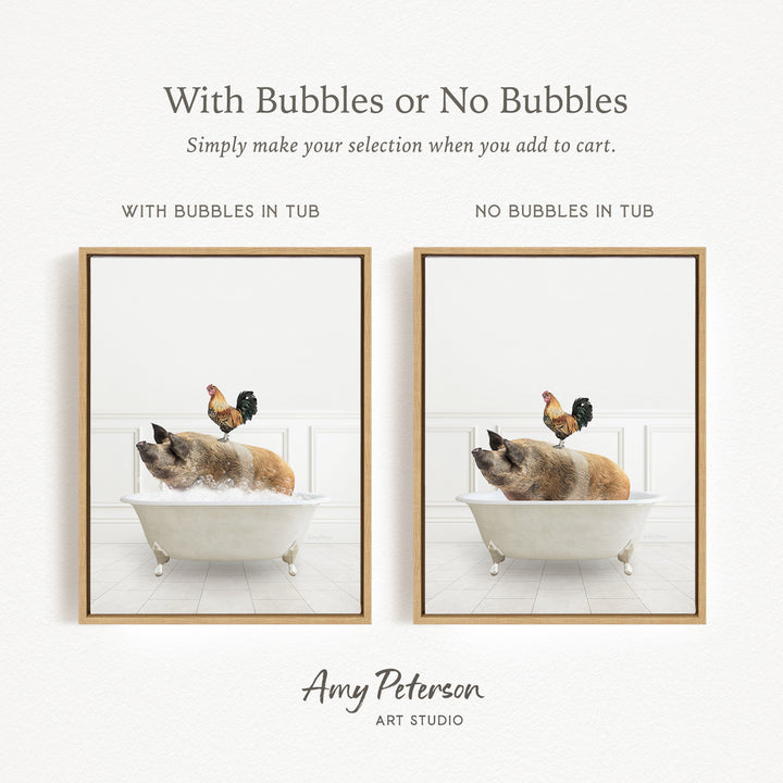 The image is a collage of two framed pictures, each depicting a pig sitting in a bathtub with a rooster perched on its back. The text above the images reads "With Bubbles or No Bubbles" and below the images, it says "Simply make your selection when you add to cart."