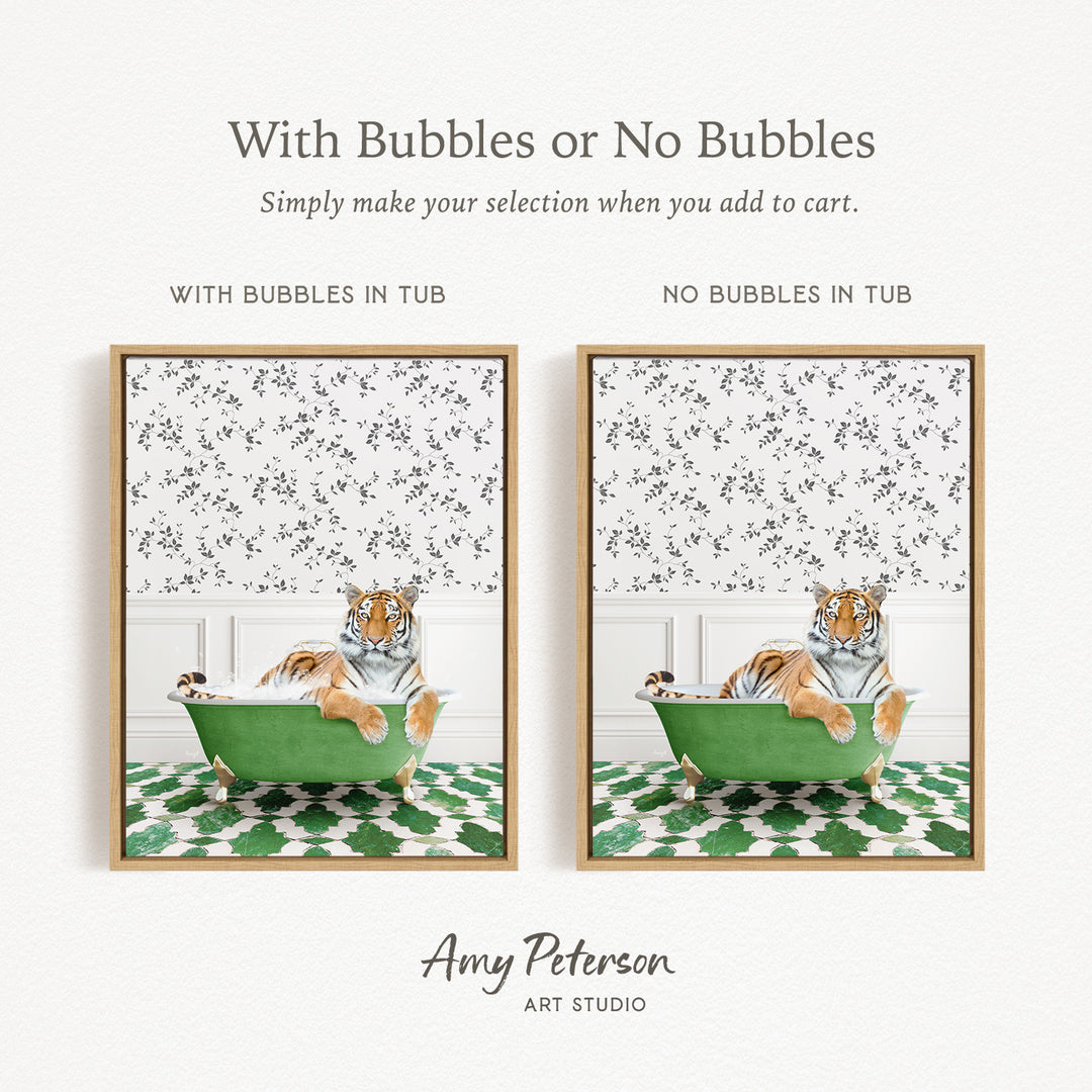 The image is a collage of two framed pictures, each depicting a tiger sitting in a green bathtub. The text above the images reads "With Bubbles or No Bubbles" and below the images, it says "Simply make your selection when you add to cart."