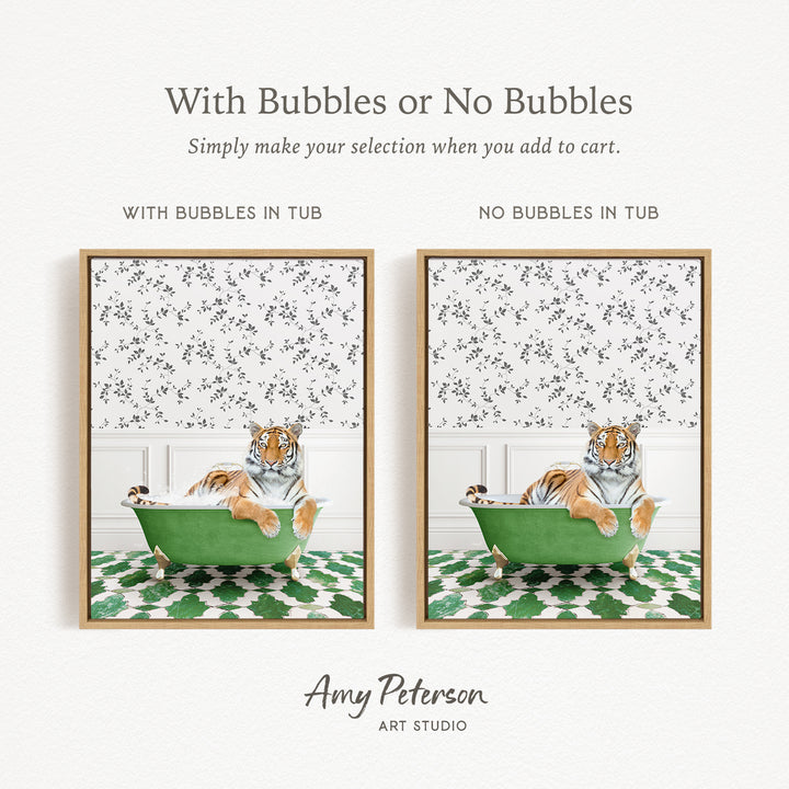 The image is a collage of two framed pictures, each depicting a tiger sitting in a green bathtub. The text above the images reads "With Bubbles or No Bubbles" and below the images, it says "Simply make your selection when you add to cart."