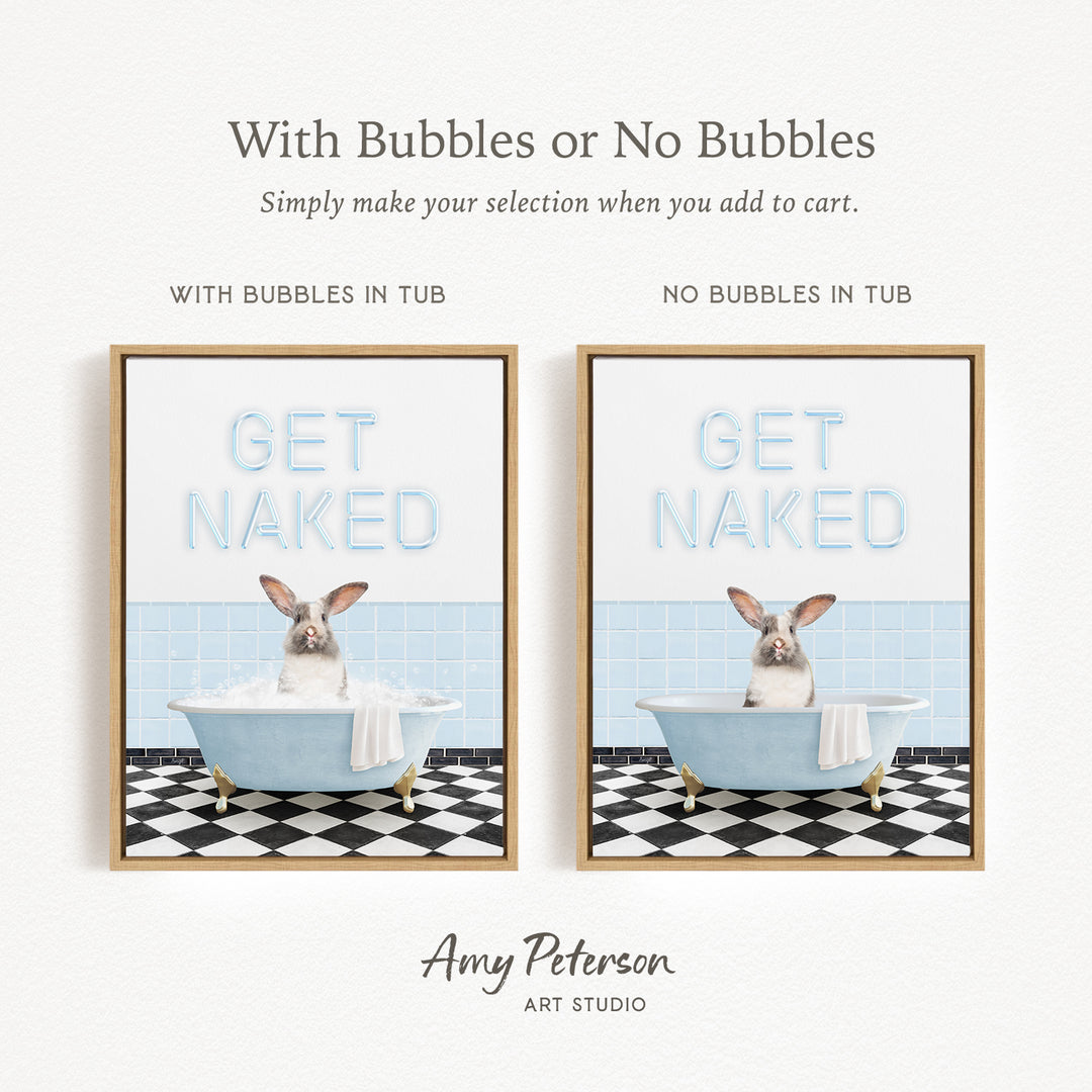 The image is a framed print featuring a rabbit sitting in a bathtub with the words "GET NAKED" written above it. The print has two different options: one with bubbles in the tub and one without bubbles in the tub. The text above the print reads "With Bubbles or No Bubbles Simply make your selection when you add to cart."