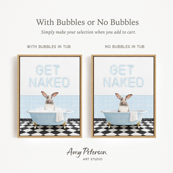 The image is a framed print featuring a rabbit sitting in a bathtub with the words "GET NAKED" written above it. The print has two different options: one with bubbles in the tub and one without bubbles in the tub. The text above the print reads "With Bubbles or No Bubbles Simply make your selection when you add to cart."