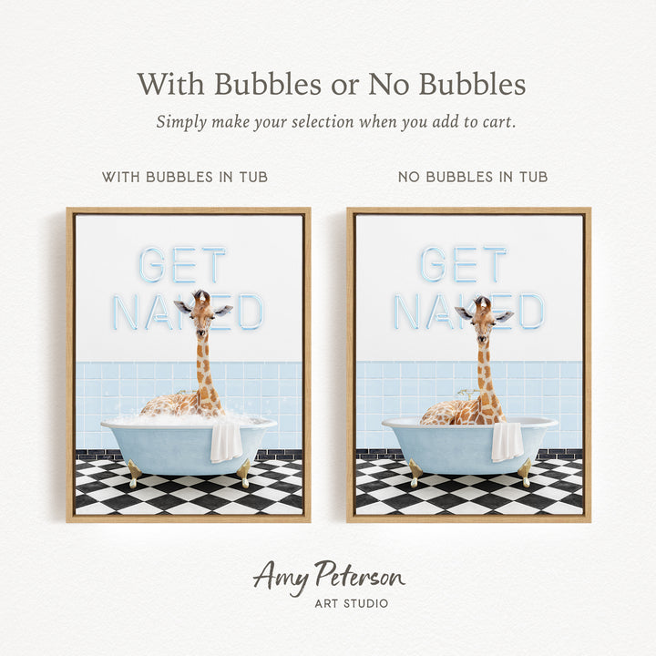 The image is a framed print featuring a giraffe sitting in a bathtub with the words "GET NAKED" written on it. The print has two different options: one with bubbles in the tub and one without bubbles in the tub. The text above the print reads "With Bubbles or No Bubbles Simply make your selection when you add to cart."